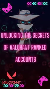 Unlocking the Secrets of Valorant Ranked Accounts