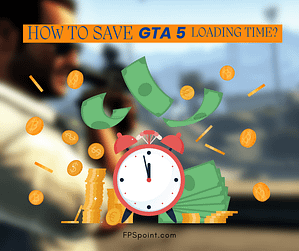 How To Cut GTA 5 Loading Time: Tips and Tricks